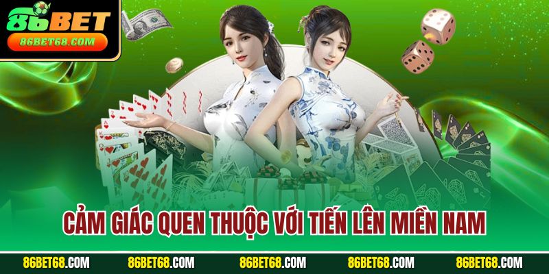 Cảm giác quen thuộc với tiến lên miền Nam