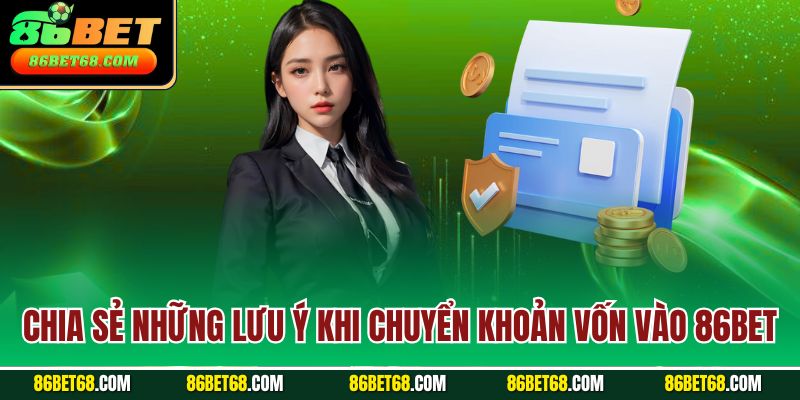 Chia sẻ những lưu ý khi chuyển khoản vốn vào 86Bet Chia sẻ những lưu ý khi chuyển khoản vốn vào 86Bet
