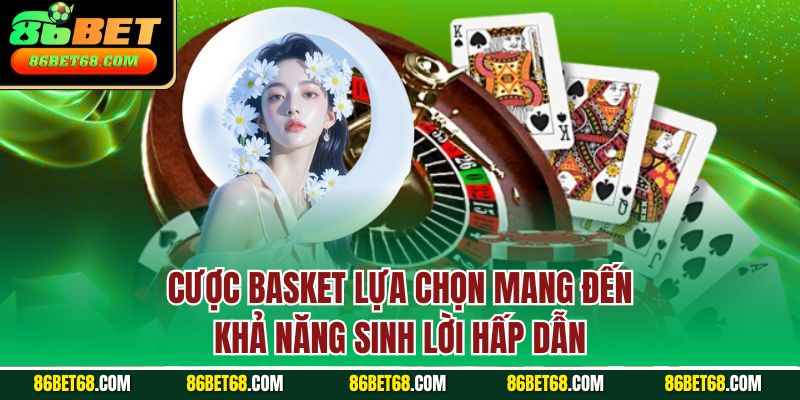 Cược basket lựa chọn mang đến khả năng sinh lời hấp dẫn