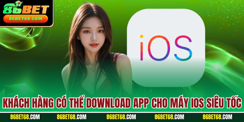 Khách hàng có thể download app cho máy iOS siêu tốc