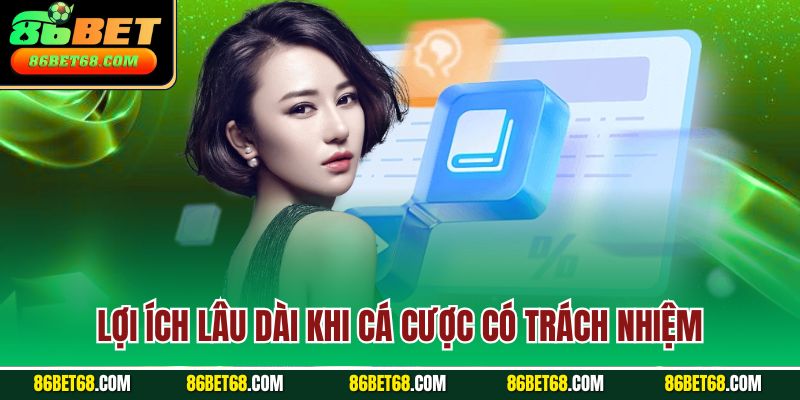 Lợi ích lâu dài khi cá cược có trách nhiệm Lợi ích lâu dài khi cá cược có trách nhiệm
