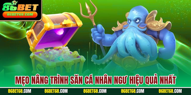 Mẹo nâng trình săn cá nhân ngư hiệu quả nhất Mẹo nâng trình săn cá nhân ngư hiệu quả nhất