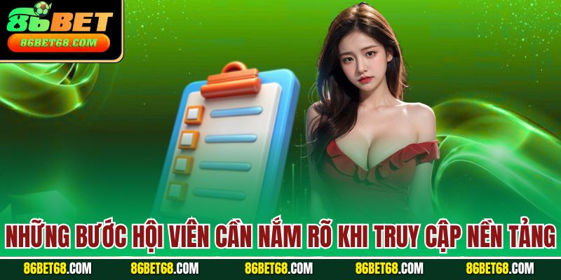 Những bước hội viên cần nắm rõ khi truy cập nền tảng