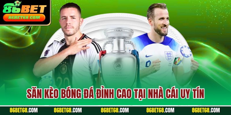 Săn kèo bóng đá đỉnh cao tại nhà cái uy tín Săn kèo bóng đá đỉnh cao tại nhà cái uy tín