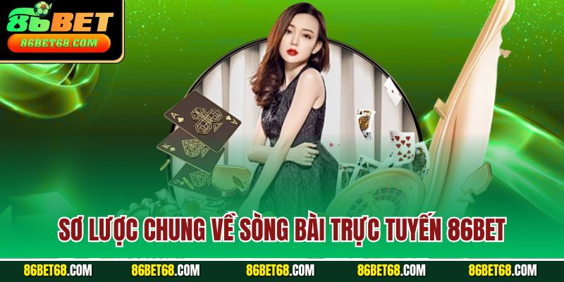 Sơ lược chung về sòng bài trực tuyến 86Bet