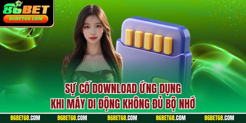 Sự cố download ứng dụng khi máy di động không đủ bộ nhớ