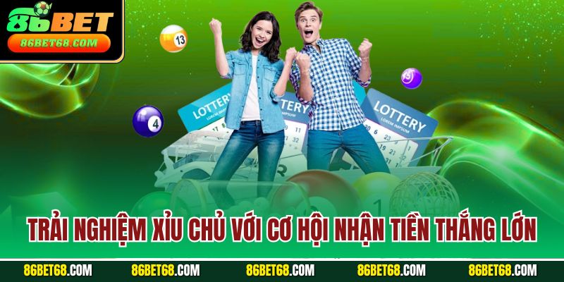 Trải nghiệm xỉu chủ với cơ hội nhận tiền thắng lớn Trải nghiệm xỉu chủ với cơ hội nhận tiền thắng lớn